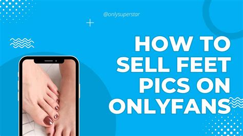 how to sell feet pictures on only fans|How to Sell Feet Pics on OnlyFans: 5 Steps to Maximize Your。